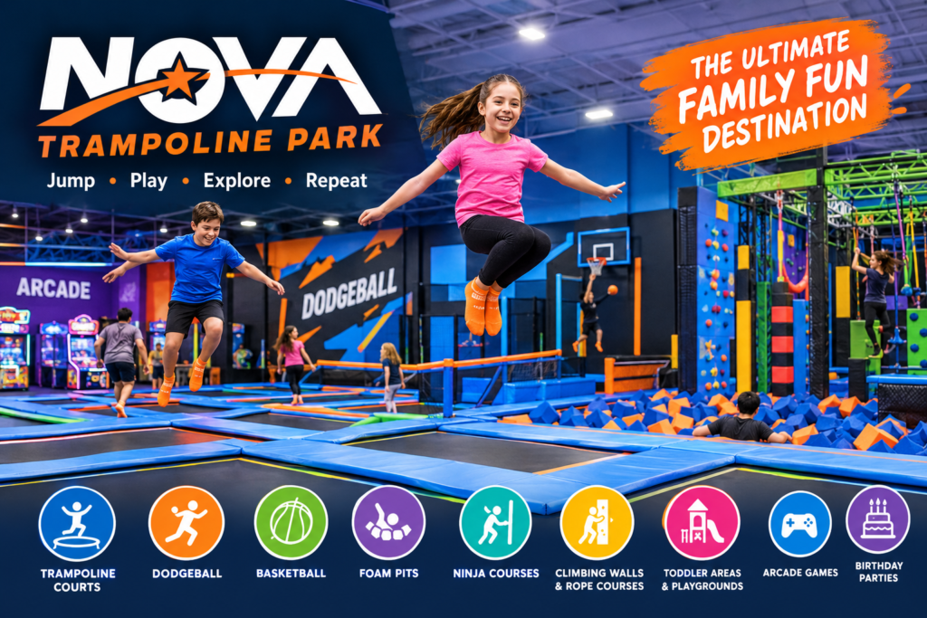 Nova Trampoline Park: Guide to Family Fun, Activities, Tickets, and More