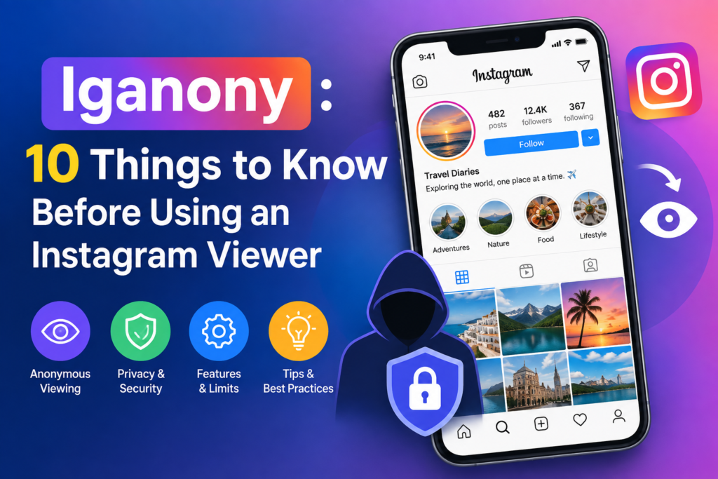 Iganony: 10 Things to Know Before Using an Instagram Viewer